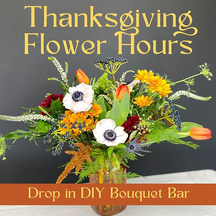 Drop-in Bouquet Bar--Kent 11/25 all day